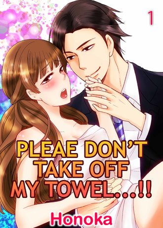 Please Don't Take Off My Towel!!