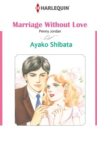MARRIAGE WITHOUT LOVE