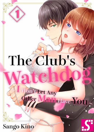 The Club's Watchdog ~ I Won't Let Any Other Man Have You ~