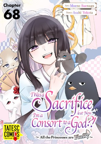 I Was a Sacrifice but Now I'm a Consort to a God?! ~All the Princesses are Fluffy~-Full Color #68