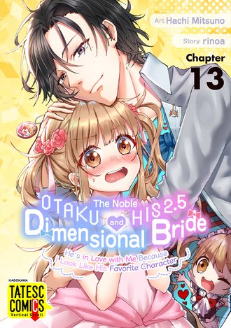 The Noble Otaku and His 2.5 Dimensional Bride ~He's in Love with Me Because I Look Like His Favorite Character~-Full Color #13