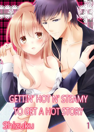 Gettin' Hot n' Steamy to get a Hot Story
