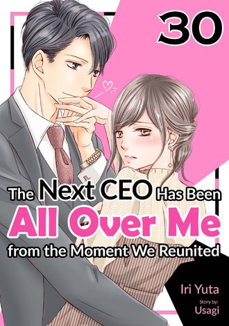 The Next CEO Has Been All Over Me from the Moment We Reunited #30