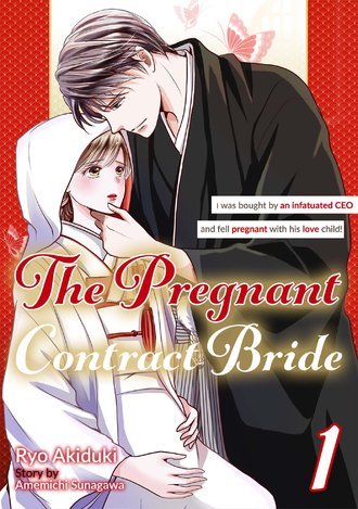 The Pregnant Contract Bride: I was bought by an infatuated CEO and fell pregnant with his love child! #1