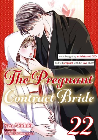 The Pregnant Contract Bride: I was bought by an infatuated CEO and fell pregnant with his love child! #22