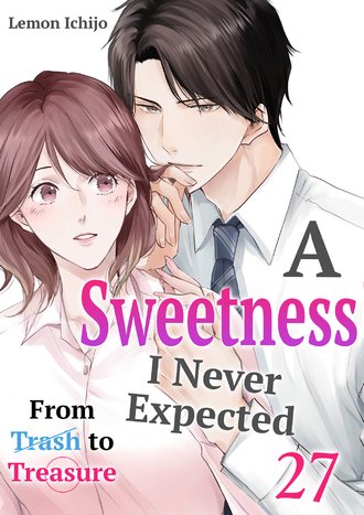 A Sweetness I Never Expected: From Trash to Treasure #27