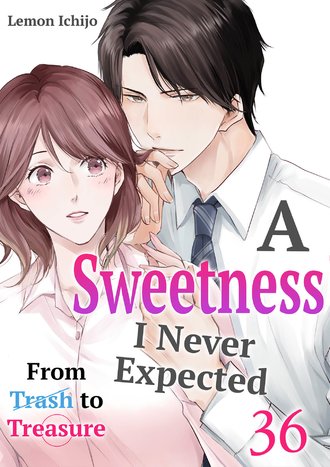 A Sweetness I Never Expected: From Trash to Treasure #36