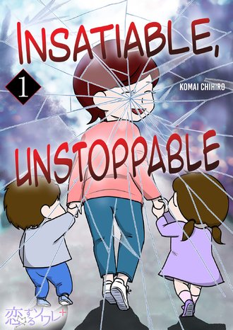 Insatiable, Unstoppable