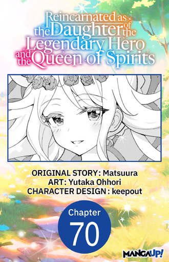 Reincarnated as the Daughter of the Legendary Hero and the Queen of Spirits #70