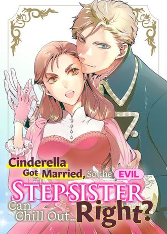 Cinderella Got Married, So the Evil Stepsister Can Chill Out...Right? #9