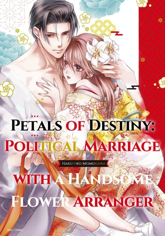 Petals of Destiny: Political Marriage with a Handsome Flower Arranger