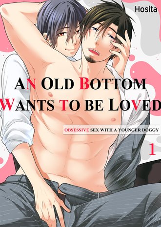 An Old Bottom wants to be loved -Obsessive sex with a younger doggy