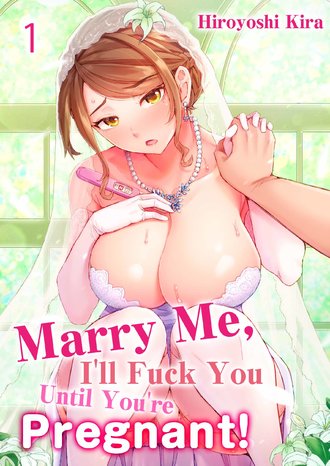 Marry Me, I'll Fuck You Until You're Pregnant!-Full Color