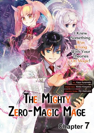 The Mighty Zero-Magic Mage: I Knew Something Was Wrong With Your Theories On Magic! #7