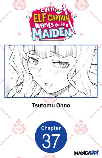Even the Elf Captain Wants to be a Maiden #37