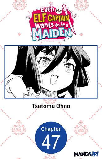 Even the Elf Captain Wants to be a Maiden #47