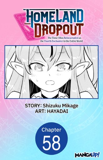 Homeland Dropout: The Time I Was Reincarnated as the Fourth Enchanter in the Entire World #58