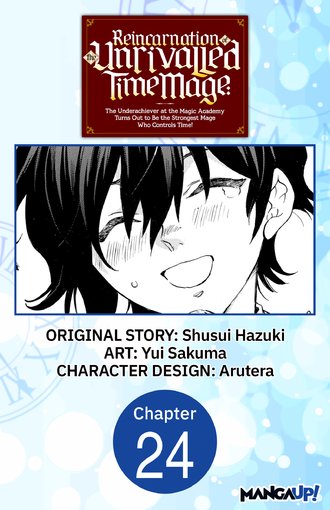 Reincarnation of the Unrivalled Time Mage: The Underachiever at the Magic Academy Turns Out to Be the Strongest Mage Who Controls Time! #24