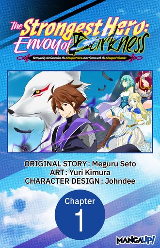 The Strongest Hero: Envoy of Darkness -Betrayed by His Comrades, the Strongest Hero Joins Forces with the Strongest Monster-