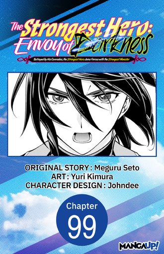 The Strongest Hero: Envoy of Darkness -Betrayed by His Comrades, the Strongest Hero Joins Forces with the Strongest Monster- #99