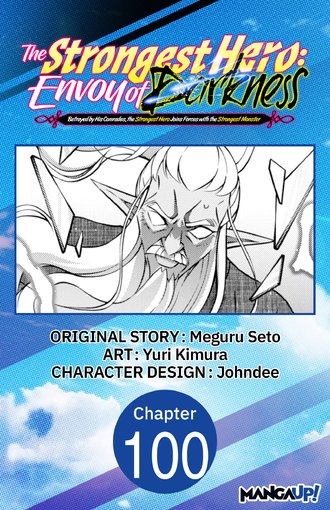 The Strongest Hero: Envoy of Darkness -Betrayed by His Comrades, the Strongest Hero Joins Forces with the Strongest Monster- #100