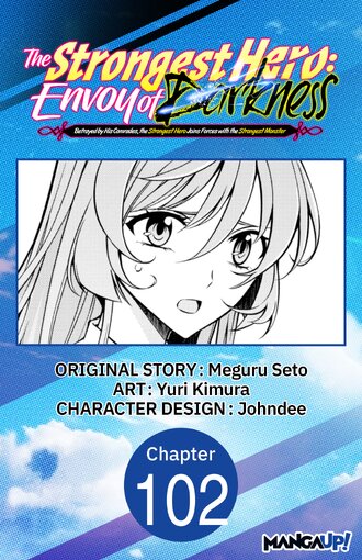 The Strongest Hero: Envoy of Darkness -Betrayed by His Comrades, the Strongest Hero Joins Forces with the Strongest Monster- #102