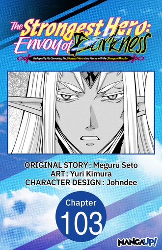 The Strongest Hero: Envoy of Darkness -Betrayed by His Comrades, the Strongest Hero Joins Forces with the Strongest Monster- #103