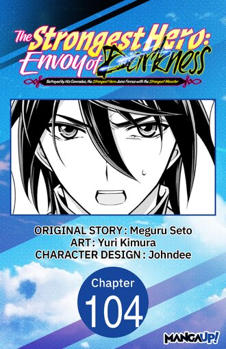 The Strongest Hero: Envoy of Darkness -Betrayed by His Comrades, the Strongest Hero Joins Forces with the Strongest Monster- #104