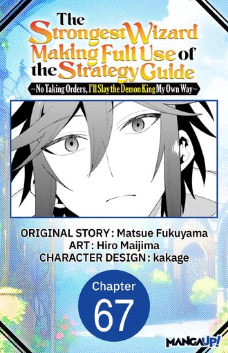 The Strongest Wizard Making Full Use of the Strategy Guide -No Taking Orders, I'll Slay the Demon King My Own Way- #67