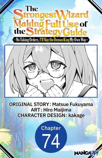The Strongest Wizard Making Full Use of the Strategy Guide -No Taking Orders, I'll Slay the Demon King My Own Way- #74