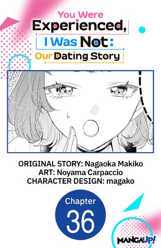 You Were Experienced, I Was Not: Our Dating Story #36
