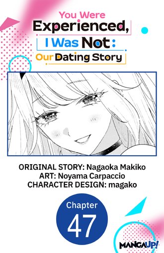 You Were Experienced, I Was Not: Our Dating Story #47