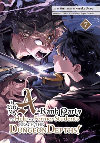 I Left my A-Rank Party to Help My Former Students Reach the Dungeon Depths! #7