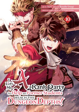 I Left my A-Rank Party to Help My Former Students Reach the Dungeon Depths! #10