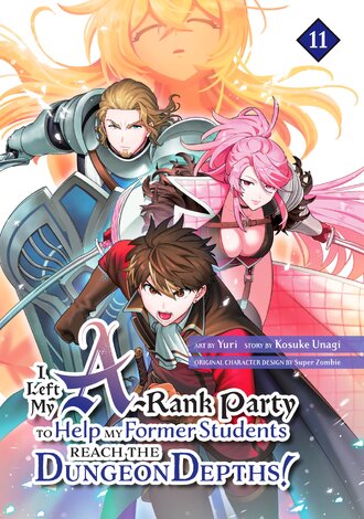 I Left my A-Rank Party to Help My Former Students Reach the Dungeon Depths! #11