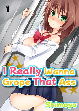 I Really Wanna Grope That Ass-Full Color