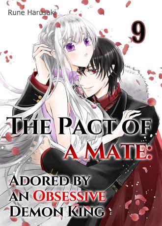 The Pact of a Mate: Adored by an Obsessive Demon King #9