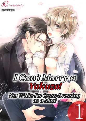 I Can't Marry a Yakuza! Not While I'm Cross-Dressing as a Man!