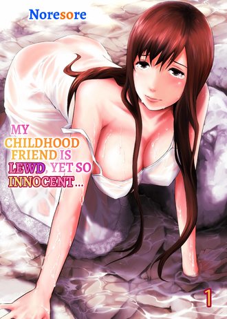 My Childhood Friend Is Lewd, Yet So Innocent...-Full Color