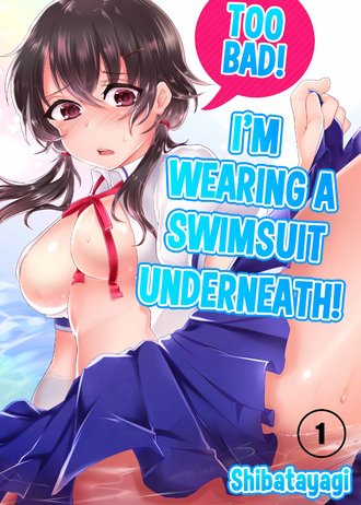 Too Bad! I'm Wearing a Swimsuit Underneath!-Full Color
