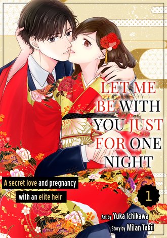 Let Me Be With You Just For One Night: A Secret Love and Pregnancy with an Elite Heir