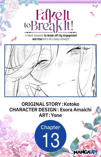 Fake It to Break It! I Faked Amnesia to Break off My Engagement and Now He's All Lovey-Dovey?! #13