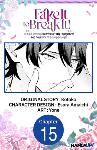 Fake It to Break It! I Faked Amnesia to Break off My Engagement and Now He's All Lovey-Dovey?! #15