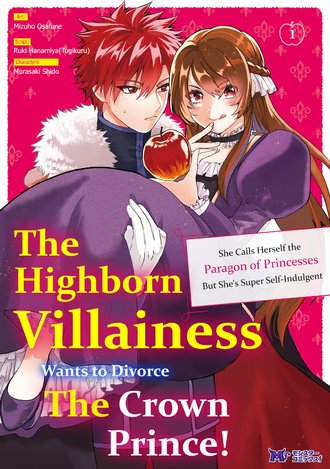 The Highborn Villainess Wants to Divorce The Crown Prince! She Calls Herself the Paragon of Princesses But She's Super Self-Indulgent #1