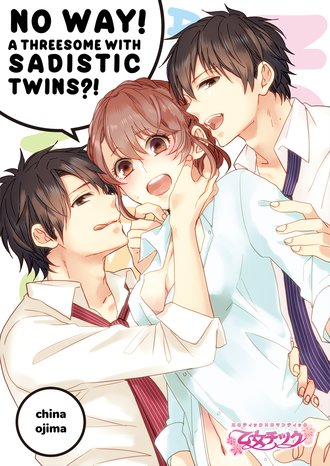 No Way! A Threesome with Sadistic Twins?!