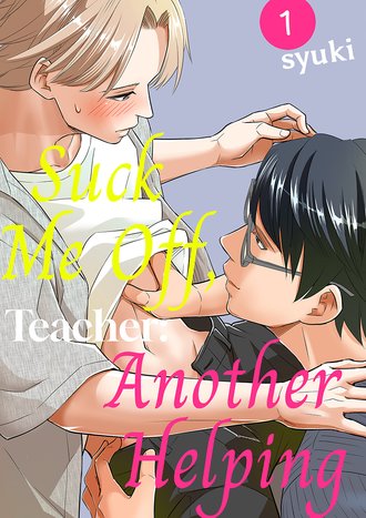 Suck Me Off, Teacher: Another Helping