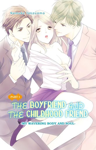 The Boyfriend and the Childhood Friend -My Wavering Body and Soul-