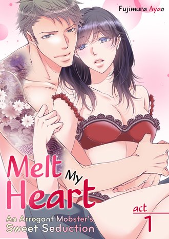 Melt My Heart: An Arrogant Mobster's Sweet Seduction