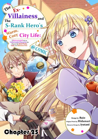 The Ex-Villainess and the S-Rank Hero's Warm, Cozy City Life: I Reincarnated into an Unfortunate Character But I Became My Ideal Pretty Lady so it Balances Out. #25