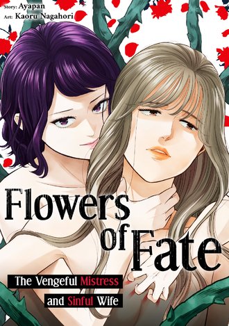 Flowers of Fate: The Vengeful Mistress and Sinful Wife